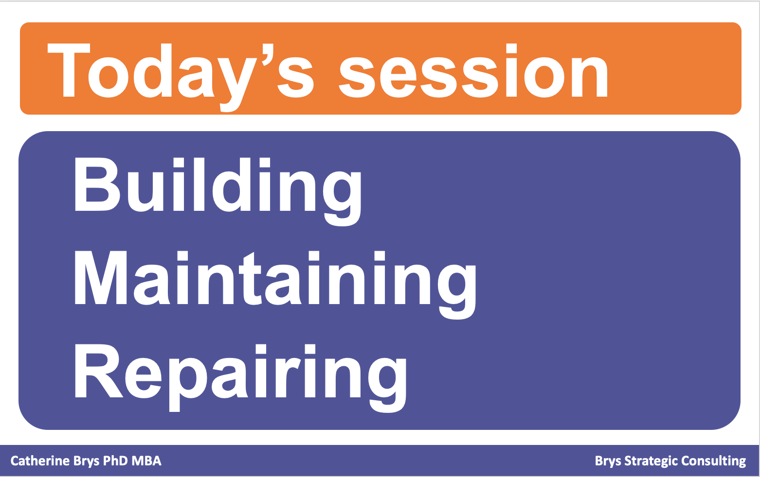 Outline of the webinar: Building, Maintaining, Repairing